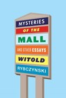 Mysteries of the Mall and Other Essays - Witold Rybczynski - 9780374538095