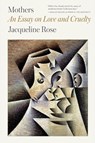 Mothers - Jacqueline Rose - 9780374538477