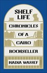 Shelf Life - Nadia Wassef - 9780374600198