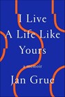 I Live a Life Like Yours - Jan Grue - 9780374600792