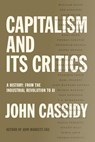 Capitalism and Its Critics: A History: From the Industrial Revolution to AI - John Cassidy - 9780374601089