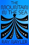The Mountain in the Sea - Ray Nayler - 9780374605964