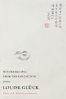 Winter Recipes from the Collective - Louise Gluck - 9780374606480