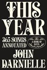 This Year: 365 Songs Annotated: A Book of Days - John Darnielle - 9780374606497