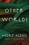 Other Worlds - Andr Alexis - 9780374611408