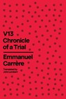 V13: Chronicle of a Trial - Emmanuel Carrère - 9780374615703