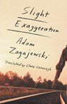 Slight Exaggeration - Adam Zagajewski - 9780374709631