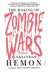 The Making of Zombie Wars - Aleksandar Hemon - 9780374712532