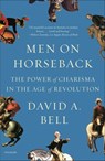 Men on Horseback - David A. Bell - 9780374714741