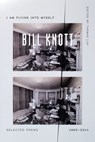I Am Flying into Myself - Bill Knott - 9780374714758