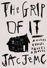 The Grip of It - Jac Jemc - 9780374716073