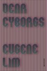 Dear Cyborgs - Eugene Lim - 9780374716417