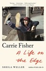 Carrie Fisher: A Life on the Edge - Sheila Weller - 9780374717728