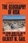The Geography of Risk - Gilbert M. Gaul - 9780374718527