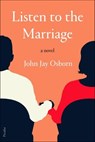 Listen to the Marriage - John Jay Osborn - 9780374718787