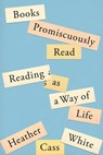 Books Promiscuously Read - Heather Cass White - 9780374719852