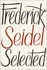 Frederick Seidel Selected - Frederick Seidel - 9780374721978