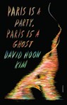 Paris Is a Party, Paris Is a Ghost - David Hoon Kim - 9780374722494