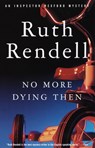 No More Dying Then - Ruth Rendell - 9780375704895