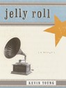 Jelly Roll - Kevin Young - 9780375709890