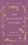 The Whalestoe Letters - Mark Z. Danielewski - 9780375714412
