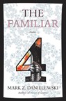 The Familiar, Volume 4 - Mark Z. Danielewski - 9780375715006