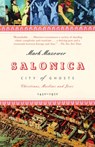 Mazower, M: Salonica, City of Ghosts - Mark Mazower - 9780375727382
