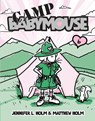 BABYMOUSE #6 CAMP BABYMOUSE - Jennifer L. Holm ; Matthew Holm - 9780375839887