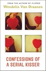 Confessions of a Serial Kisser - Wendelin Van Draanen - 9780375849923
