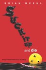 Suck It Up and Die - Brian Meehl - 9780375897160