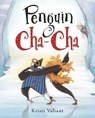 Penguin Cha-Cha - Kristi Valiant - 9780375980954