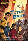The Resisters #3: Titan Base - Eric Nylund - 9780375981203