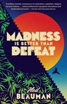 Madness Is Better Than Defeat - Ned Beauman - 9780385353007