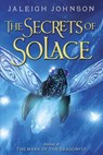 The Secrets of Solace - Jaleigh Johnson - 9780385376501