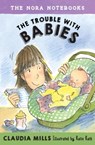 The Nora Notebooks, Book 2: The Trouble with Babies - MILLS,  Claudia - 9780385391658