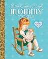Little Golden Book Mommy Stories - Jean Cushman ; Sharon Kane ; Margo Lundell - 9780385392730