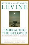Embracing the Beloved - Stephen Levine ; Ondrea Levine - 9780385425278