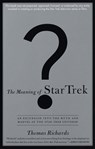 The Meaning of Star Trek - Thomas Richards - 9780385484398