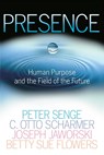 Presence - Peter M. Senge ; C. Otto Scharmer ; Joseph Jaworski ; Betty Sue Flowers - 9780385516303