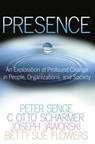 Presence - Peter M. Senge ; C. Otto Scharmer ; Joseph Jaworski ; Betty Sue Flowers - 9780385516808