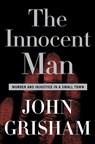 The Innocent Man: Murder and Injustice in a Small Town - John Grisham - 9780385517232
