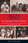 1941 -- The Greatest Year In Sports - Mike Vaccaro - 9780385521413