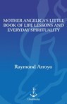 Mother Angelica's Little Book of Life Lessons and Everyday Spirituality - Raymond Arroyo - 9780385521802