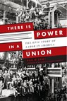 There is Power in a Union - Philip Dray - 9780385533607