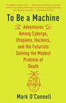 To Be a Machine - Mark O'Connell - 9780385540421