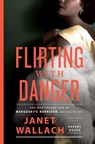 Flirting with Danger - Janet Wallach - 9780385545099