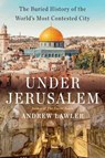 Under Jerusalem - Andrew Lawler - 9780385546850