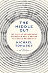 The Middle Out: The Rise of Progressive Economics and a Return to Shared Prosperity - TOMASKY,  Michael - 9780385547161