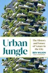 Urban Jungle: The History and Future of Nature in the City - Ben Wilson - 9780385548113