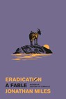 Eradication: A Fable - Jonathan Miles - 9780385551915
